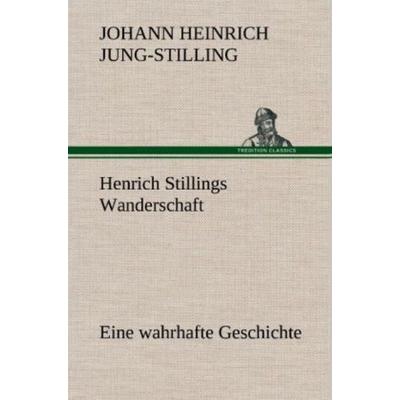 Henrich Stillings Wanderschaft, Gebundene Ausgabe von Johann Heinrich Voss, Tredition, 978-3-8472-5321-1