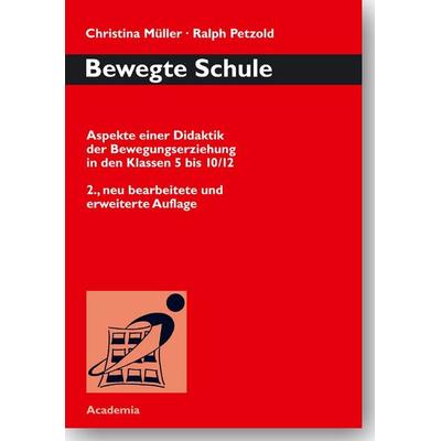 Bewegte Schule, Taschenbuch von Christina Müller,Ralph Petzold, Academia, 978-3-89665-667-4