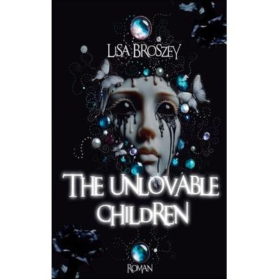 The unlovable children, Taschenbuch von Lisa Broszey, BoD – Books on Demand, 978-3-695-75993-4