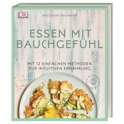 Essen mit Bauchgefühl, Gebundene Ausgabe von Bastienne Neumann, DK Verlag Dorling Kindersley