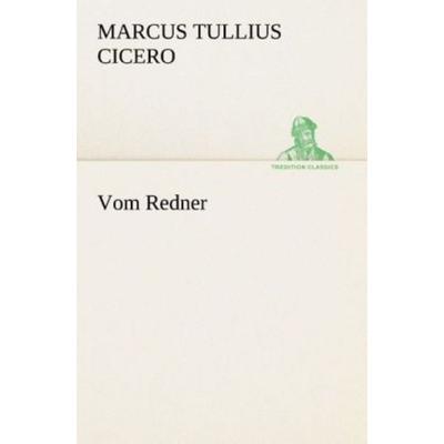 Vom Redner, Taschenbuch von Marcus Tullius Cicero, Tredition, 978-3-8424-6962-4