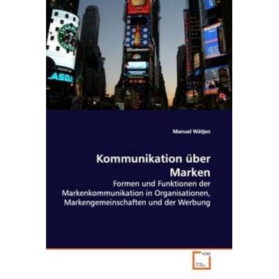 Wätjen, M: Kommunikation über Marken, Taschenbuch von Manuel Wätjen, VDM, 978-3-639-11460-7