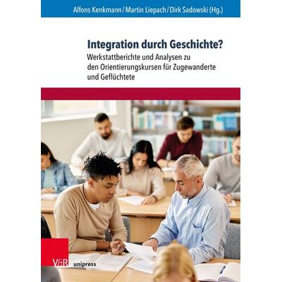 Integration durch Geschichte?, Taschenbuch von , V&R Unipress, 978-3-8471-1750-6