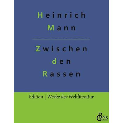 Zwischen den Rassen, Taschenbuch von Heinrich Mann, Gröls Verlag, 978-3-9882886-7-7