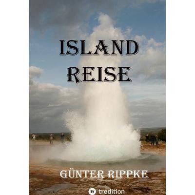 Islandreise, Taschenbuch von Günter Rippke, Tredition, 978-3-384-41867-8