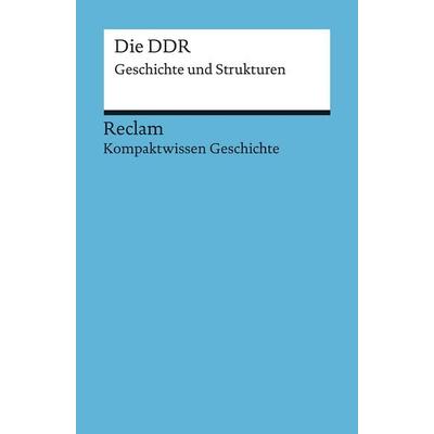Kompaktwissen Geschichte. Die DDR, Taschenbuch von Klaus Schroeder, Reclam, Philipp, 978-3-15-017091-5