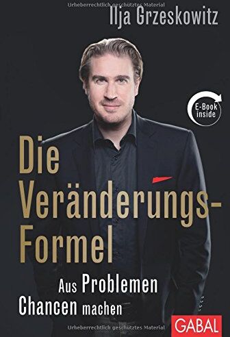 Ilja Grzeskowitz - Die Veränderungs-Formel: Aus Problemen Chancen machen - Preis vom 19.10.2026 19:33:35 h