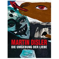 Martin Disler - Die Umgebung der Liebe, Fachbücher von Stephan Kunz, Martin Disler