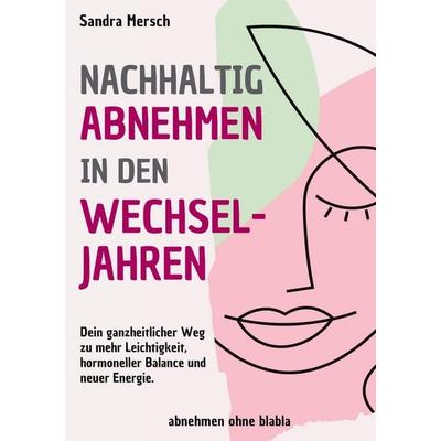 Nachhaltig abnehmen in den Wechseljahren, Gebundene Ausgabe von Sandra Mersch, Tredition, 978-3-384-78200-7