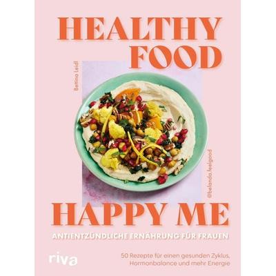 Healthy Food, Happy Me – Antientzündliche Ernährung für Frauen, Gebundene Ausgabe von Bettina Leidl, Riva, 978-3-7423-2944-8