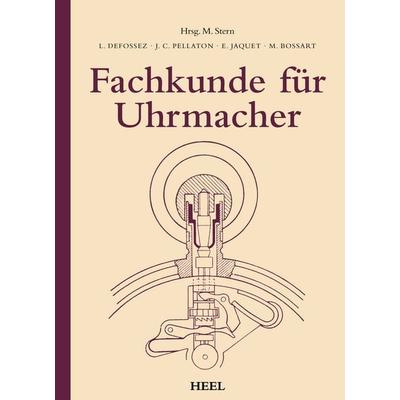 Fachkunde für Uhrmacher, Gebundene Ausgabe von L. Defossez,J. C. Pellaton,E. Jaquet,M. Bossart, Heel, 978-3-96664-108-1