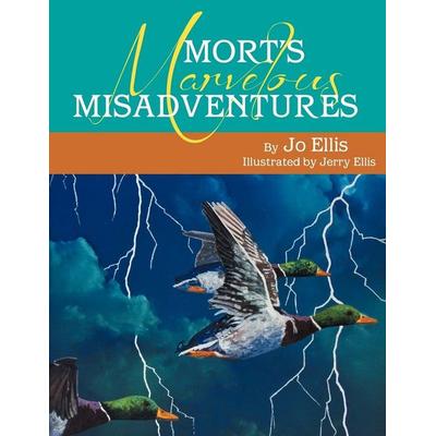 Mort's Marvelous Misadventures, Taschenbuch von Jo Ellis, Xlibris, 978-1-4653-9476-7
