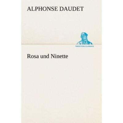 Rosa und Ninette, Taschenbuch von Alphonse Daudet, Tredition, 978-3-8495-2951-2