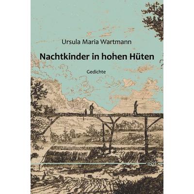 Nachtkinder in hohen Hüten, Gebundene Ausgabe von Ursula Maria Wartmann, BoD – Books on Demand, 978-3-7578-3084-7