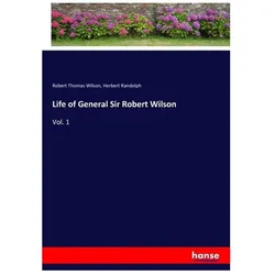 Life of General Sir Robert Wilson, Belletristik von Herbert Randolph, Robert Thomas Wilson