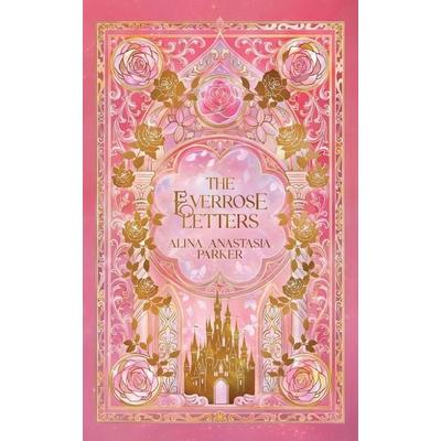 The Everrose Letters, Taschenbuch von Alina Anastasia Parker, Netherland Glade Press, 978-1-06-679121-7