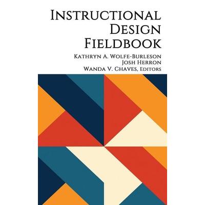 Instructional Design Fieldbook, Gebundene Ausgabe von , Information Age Publishing, 978-1-64802-952-3