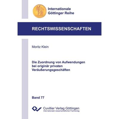 Die Zuordnung von Aufwendungen bei originär privaten Veräußerungsgeschäften, Taschenbuch von Moritz Klein, Cuvillier Verlag, 978-3-7369-9598-7