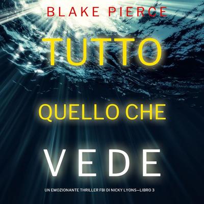 Tutto quello che vede (Un emozionante thriller FBI di Nicky Lyons—Libro 3) - Blake Pierce, Audio, 9798341599444