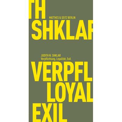 Verpflichtung, Loyalität, Exil, Taschenbuch von Judith N. Shklar, Matthes & Seitz, 978-3-95757-570-8