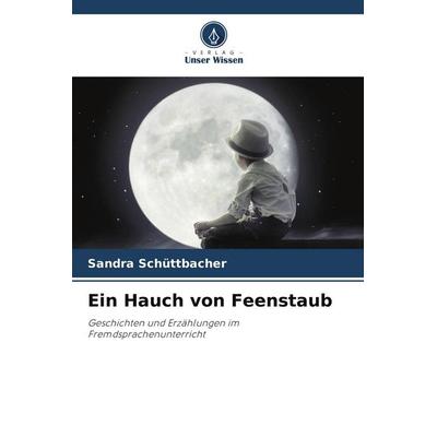 Ein Hauch von Feenstaub, Taschenbuch von Sandra Schüttbacher, Verlag Unser Wissen, 978-620-9-53040-1
