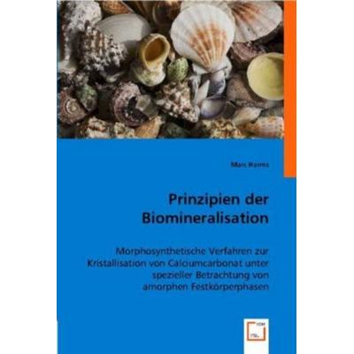 Harms, M: Prinzipien der Biomineralisation, Taschenbuch von Marc Harms, VDM, 978-3-8364-7973-8