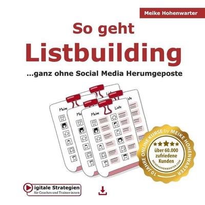 So geht Listbuilding, Taschenbuch von Meike Hohenwarter, Meike Hohenwarter, 978-3-9505092-0-5