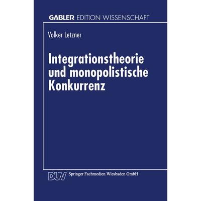 Integrationstheorie und monopolistische Konkurrenz, Taschenbuch von Volker Letzner, Deutscher Universitätsverlag, 978-3-8244-6506-4