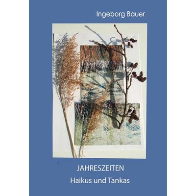 Jahreszeiten, Taschenbuch von Ingeborg Bauer, BoD – Books on Demand, 978-3-7528-5008-6