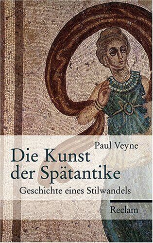 Paul Veyne - Die Kunst der Spätantike: Geschichte eines Stilwandels - Preis vom 11.10.2026 03:10:56 h