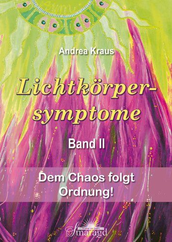 Kraus Andrea - Lichtkörpersymptome Band 2: Dem Chaos folgt Ordnung! - Preis vom 09.10.2026 07:28:09 h