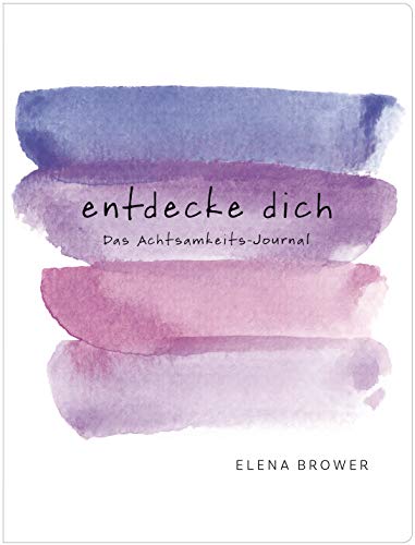 Elena Brower - Entdecke dich: Das Achtsamkeits-Journal - Preis vom 02.10.2026 23:42:20 h