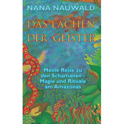 Das Lachen der Geister, Taschenbuch von Nana Nauwald, BoD – Books on Demand, 978-3-7386-0391-0