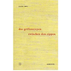 Das Grillenzirpen zwischen den Rippen, Belletristik von Elena Mpei