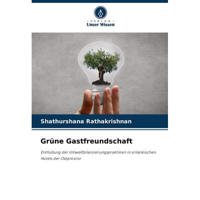 Grüne Gastfreundschaft, Taschenbuch von Shathurshana Rathakrishnan, Verlag Unser Wissen, 978-620-7-28720-8