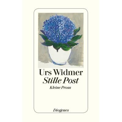 Stille Post, Gebundene Ausgabe von Urs Widmer, Diogenes Verlag AG