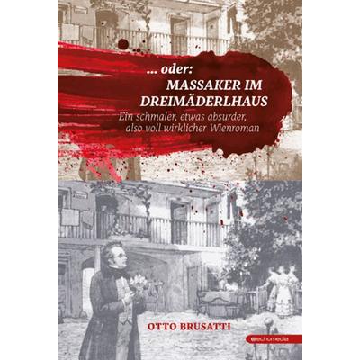 ... oder Massaker im Dreimäderlhaus, Paperback von Otto Brusatti, Echo medienhaus, 978-3-903989-56-6