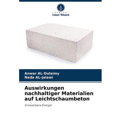 Auswirkungen nachhaltiger Materialien auf Leichtschaumbeton, Taschenbuch von Anwar AL-Dulaimy,Nada AL-jalawi, Verlag Unser Wissen, 978-620-7-32678-5