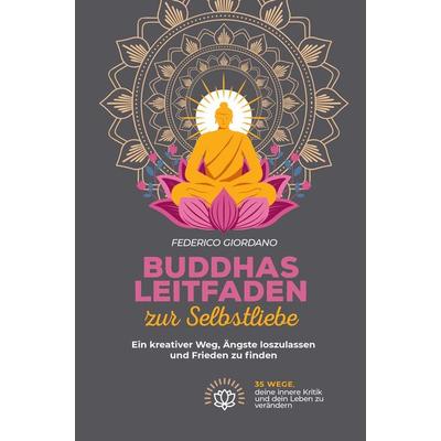 Buddhas Leitfaden zur Selbstliebe, Taschenbuch von Federico Giordano, Bookmundo Direct, 978-94-036-7510-7