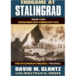 Endgame at Stalingrad, Book Two: December 1942-February 1943, Sachbücher von David M. Glantz, Jonathan M. House