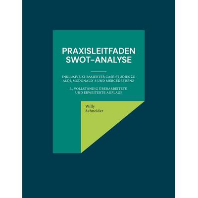 Praxisleitfaden SWOT-Analyse, Taschenbuch von Willy Schneider, BoD – Books on Demand, 978-3-7597-4930-7