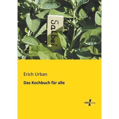 Das Kochbuch für alle, Taschenbuch von Erich Urban, BoD - Books on Demand, 978-3-95610-975-1