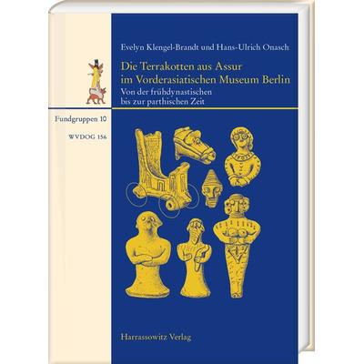 Die Terrakotten aus Assur im Vorderasiatischen Museum Berlin, Gebundene Ausgabe von Evelyn Klengel-Brandt,Hans-Ulrich Onasch, Harrassowitz,