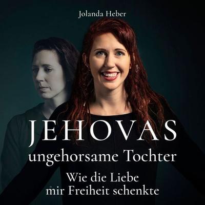 Jehovas ungehorsame Tochter - Jolanda Heber, Audio, 9783986468064