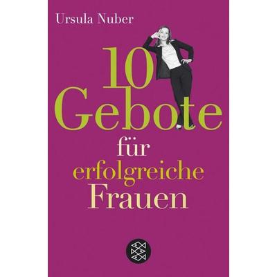 10 Gebote für erfolgreiche Frauen, Taschenbuch von Ursula Nuber, Fischer Taschenbuch Verlag, 978-3-596-17165-1