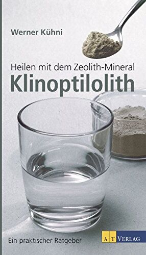 Werner Kühni - Heilen mit dem Zeolith-Mineral Klinoptilolith NA 2015: Ein praktischer Ratgeber - Preis vom 30.09.2026 09:01:18 h