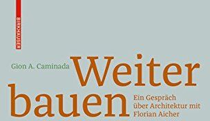 Florian Aicher - Gion A. Caminada. Unterwegs zum Bauen: Ein Gespräch über Architektur mit Florian Aicher - Preis vom 11.10.2026 03:10:56 h