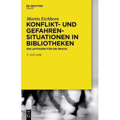 Konflikt- und Gefahrensituationen in Bibliotheken, Gebundene Ausgabe von Martin Eichhorn, De Gruyter Saur, 978-3-11-037755-2