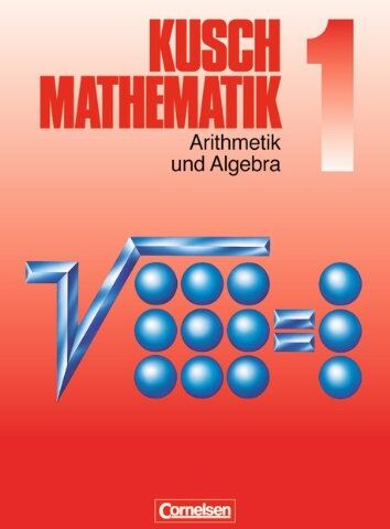 Glocke, Prof. Dr. Theo - Kusch: Mathematik - Aktuelle Ausgabe: Mathematik, Neuausgabe, Bd.1, Arithmetik und Algebra: Zahlen und Rechenarten, Gleichungen, Ungleichungen, ... sowie 450 durchgerechneten Beispielen - Preis vom 11.10.2026 03:10:56 h