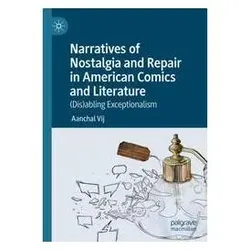 Narratives of Nostalgia and Repair in American Comics and Literature, Fachbücher von Aanchal Vij